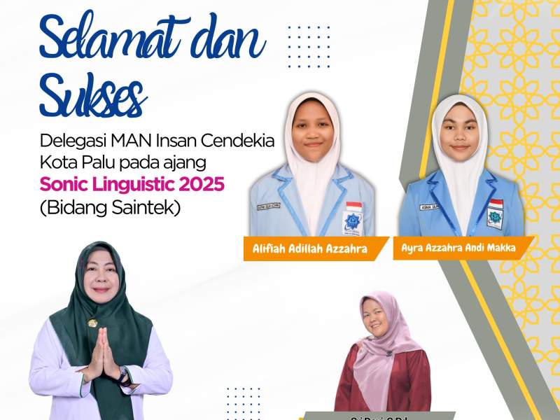 Selamat dan Sukses Delegasi MAN Insan Cendekia Kota Palu atas keberhasilannya Lolos ke Tahap FINAL & SEMIFINAL pada Ajang SONIC LINGUISTIC 2025. 
