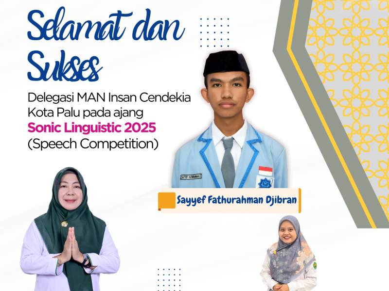 Selamat dan Sukses Delegasi MAN Insan Cendekia Kota Palu atas keberhasilannya Lolos ke Tahap FINAL & SEMIFINAL pada Ajang SONIC LINGUISTIC 2025. 